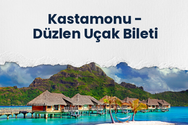 Kastamonu → Düzlen Uçak Bileti
