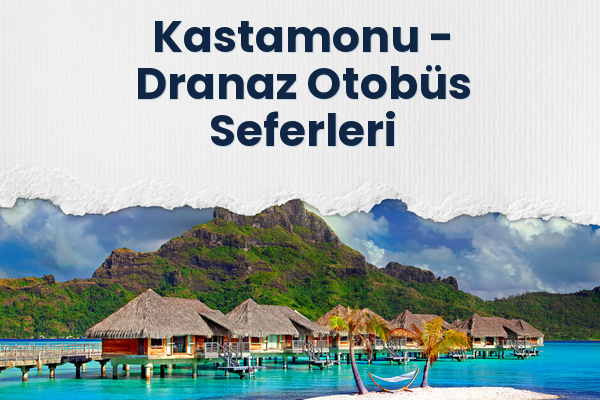 Kastamonu → Dranaz Otobüs Seferleri