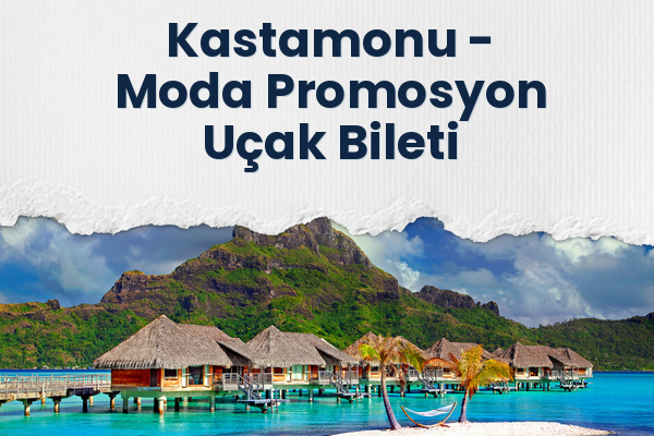 Kastamonu → Moda Promosyon Uçak Bileti
