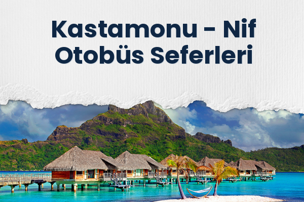 Kastamonu → Nif Otobüs Seferleri