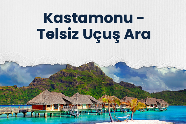 Kastamonu → Telsiz Uçuş Ara