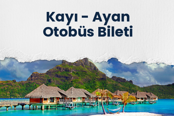 Kayı → Ayan Otobüs Bileti