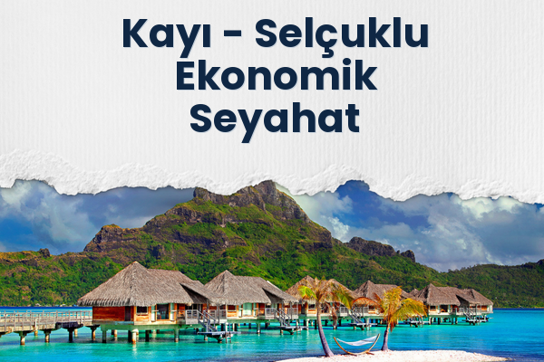 Kayı → Selçuklu Ekonomik Seyahat
