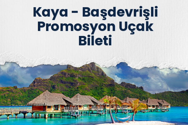 Kaya → Başdevrişli Promosyon Uçak Bileti