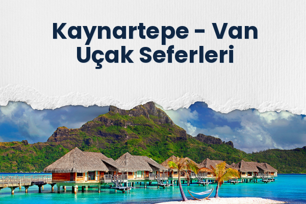 Kaynartepe → Van Uçak Seferleri