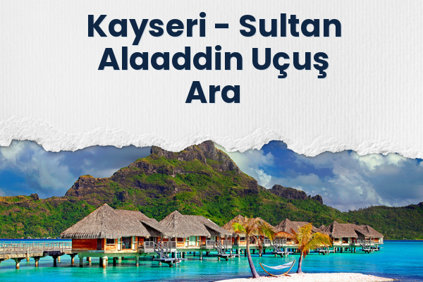 Kayseri → Sultan Alaaddin Uçuş Ara