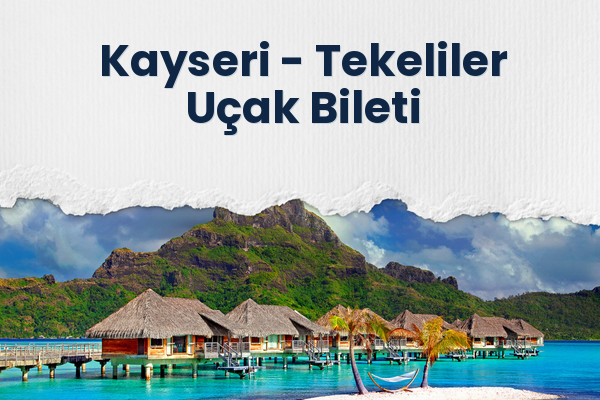 Kayseri → Tekeliler Uçak Bileti