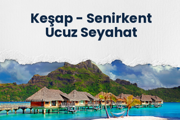 Keşap → Senirkent Ucuz Seyahat