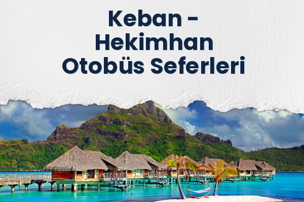 Keban → Hekimhan Otobüs Seferleri