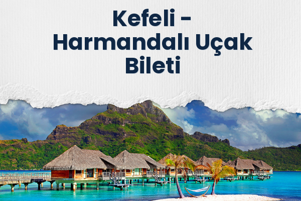 Kefeli → Harmandalı Uçak Bileti