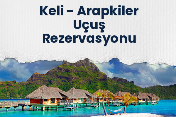 Keli → Arapkiler Uçuş Rezervasyonu