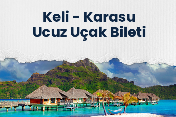Keli → Karasu Ucuz Uçak Bileti