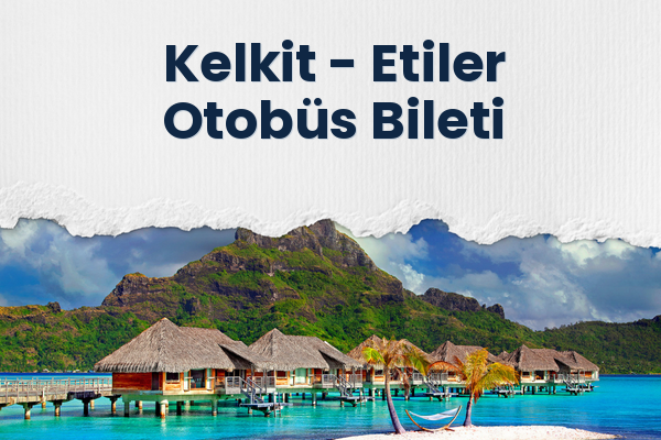 Kelkit → Etiler Otobüs Bileti
