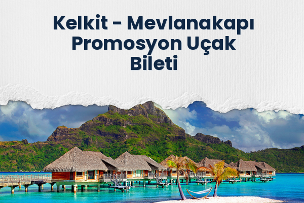 Kelkit → Mevlanakapı Promosyon Uçak Bileti