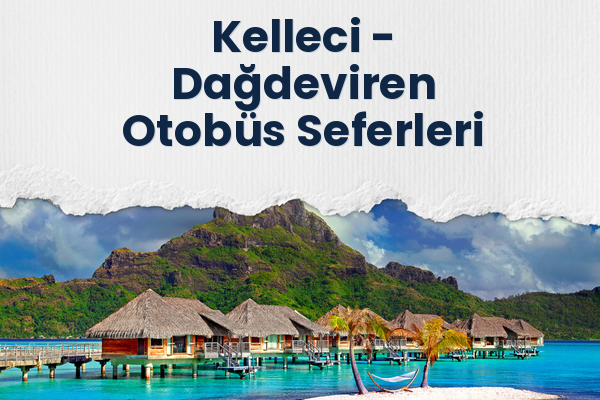 Kelleci → Dağdeviren Otobüs Seferleri