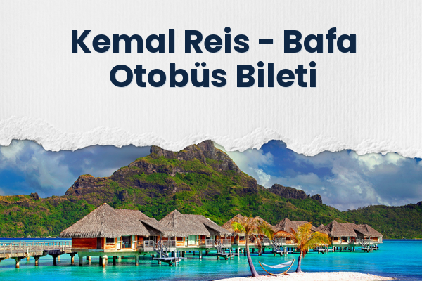Kemal Reis → Bafa Otobüs Bileti