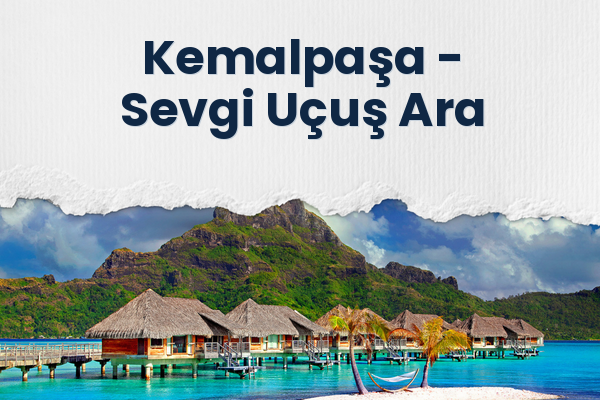 Kemalpaşa → Sevgi Uçuş Ara