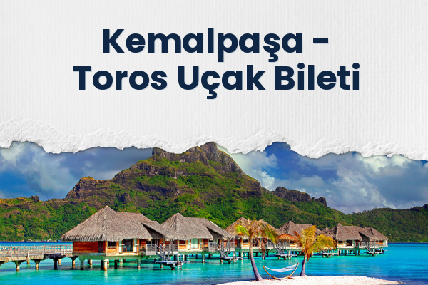 Kemalpaşa → Toros Uçak Bileti