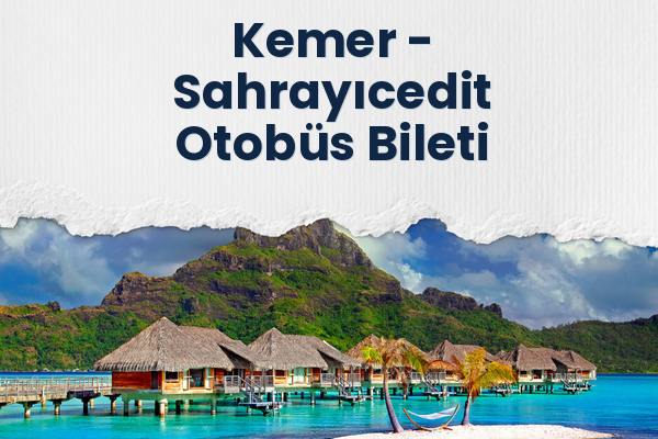 Kemer → Sahrayıcedit Otobüs Bileti