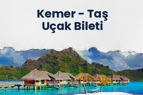 Kemer → Taş Uçak Bileti