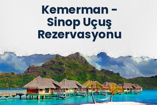 Kemerman → Sinop Uçuş Rezervasyonu