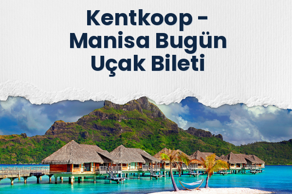 Kentkoop → Manisa Bugün Uçak Bileti