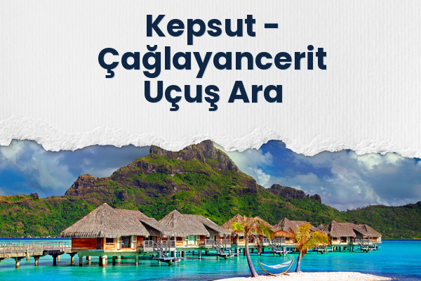 Kepsut → Çağlayancerit Uçuş Ara