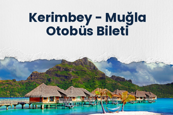 Kerimbey → Muğla Otobüs Bileti