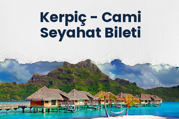 Kerpiç → Cami Seyahat Bileti