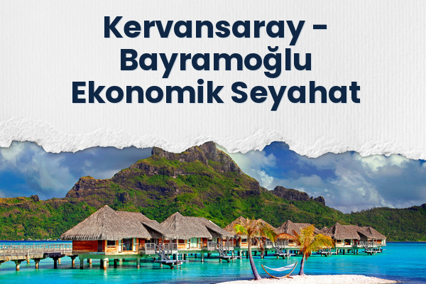 Kervansaray → Bayramoğlu Ekonomik Seyahat