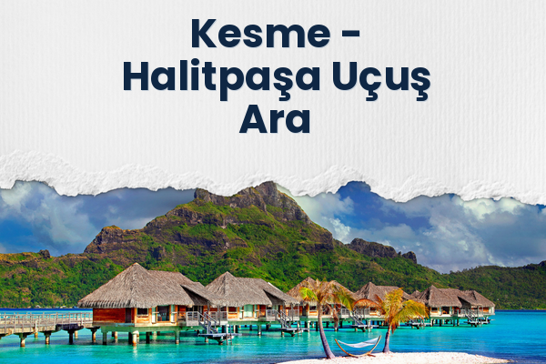 Kesme → Halitpaşa Uçuş Ara