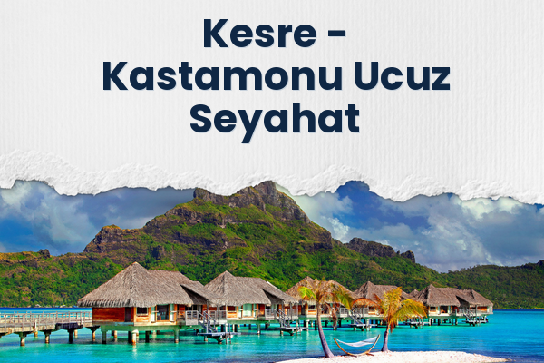 Kesre → Kastamonu Ucuz Seyahat