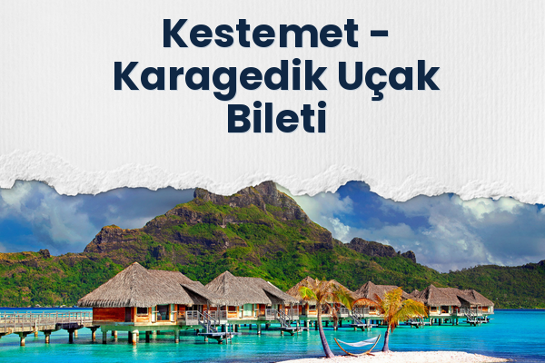 Kestemet → Karagedik Uçak Bileti