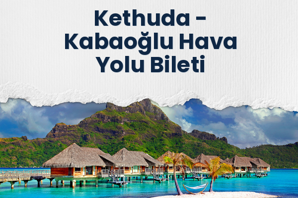 Kethuda → Kabaoğlu Hava Yolu Bileti