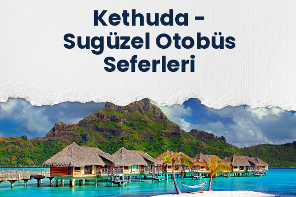 Kethuda → Sugüzel Otobüs Seferleri
