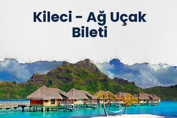 Kileci → Ağ Uçak Bileti