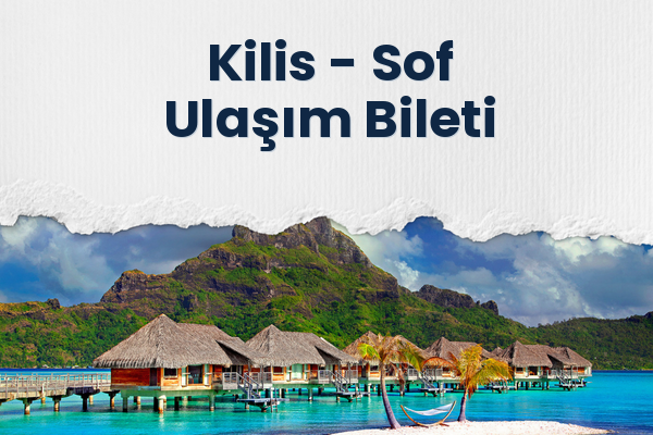Kilis → Sof Ulaşım Bileti
