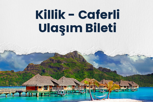 Killik → Caferli Ulaşım Bileti