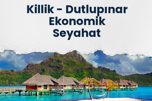 Killik → Dutlupınar Ekonomik Seyahat