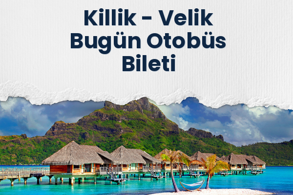 Killik → Velik Bugün Otobüs Bileti