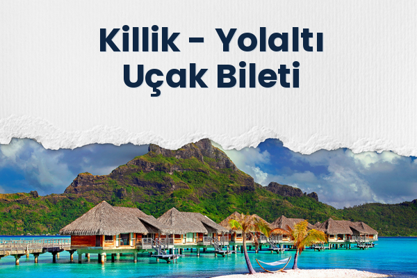 Killik → Yolaltı Uçak Bileti