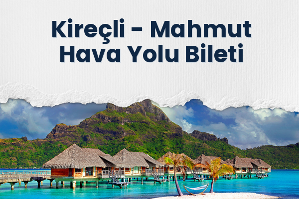 Kireçli → Mahmut Hava Yolu Bileti