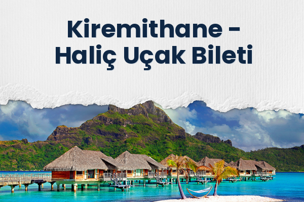 Kiremithane → Haliç Uçak Bileti