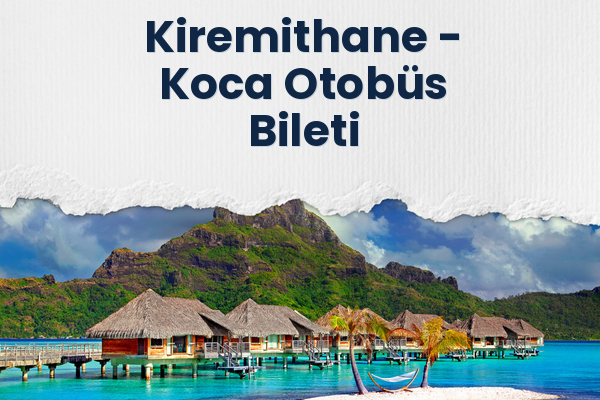 Kiremithane → Koca Otobüs Bileti