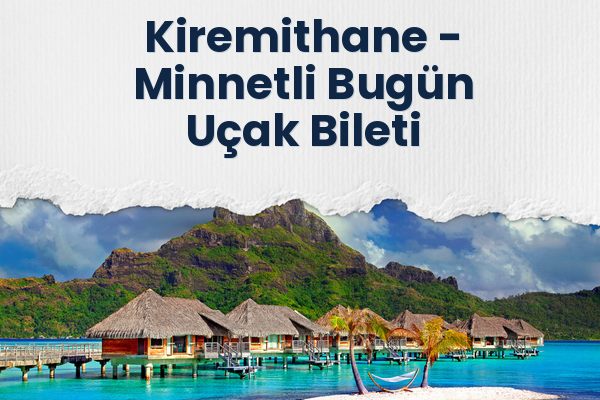 Kiremithane → Minnetli Bugün Uçak Bileti