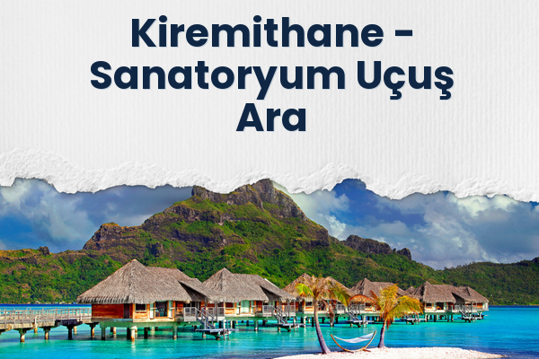 Kiremithane → Sanatoryum Uçuş Ara