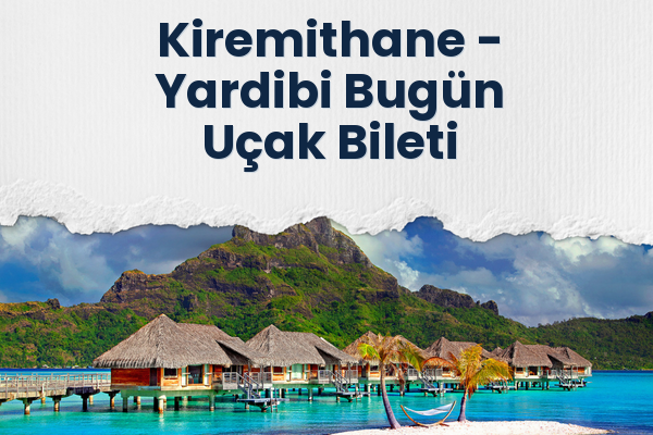 Kiremithane → Yardibi Bugün Uçak Bileti