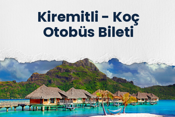 Kiremitli → Koç Otobüs Bileti