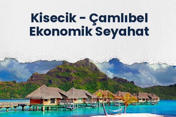 Kisecik → Çamlıbel Ekonomik Seyahat