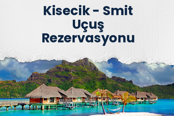 Kisecik → Smit Uçuş Rezervasyonu